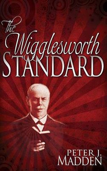 The Wigglesworth Standard, MADDEN,  Peter J. - Paperback - 9780883686126