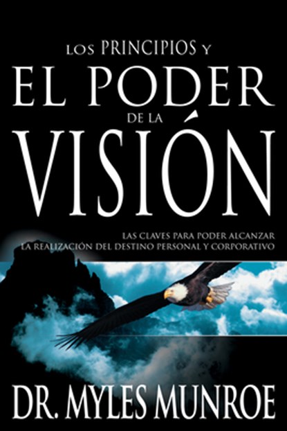 Los Los Principios Y Poder de la Vision, Dr Myles Munroe - Paperback - 9780883689653