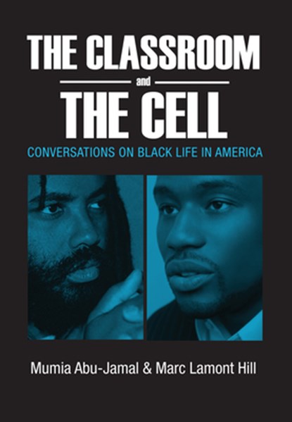 The Classroom and the Cell: Conversations on Black Life in America, Mumia Abu-Jamal - Paperback - 9780883783375