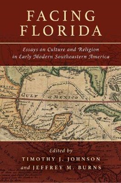 Facing Florida, Timothy J. Johnson ; Jeffrey M. Burns - Gebonden - 9780883820001
