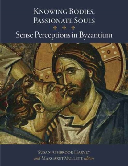 Knowing Bodies, Passionate Souls, Susan Ashbrook Harvey ; Margaret Mullett - Gebonden - 9780884024217