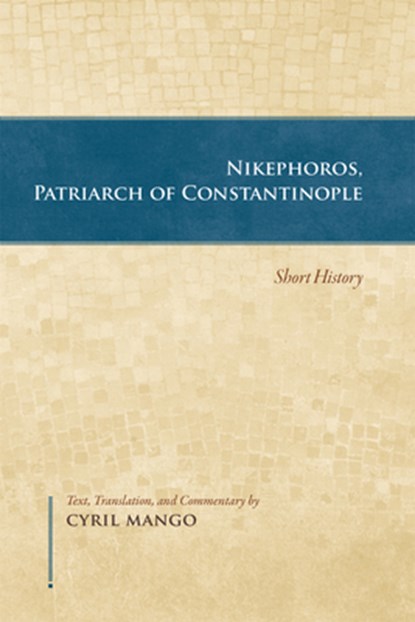 Nikephoros, Patriarch of Constantinople: Short History, Nikephoros - Paperback - 9780884024507