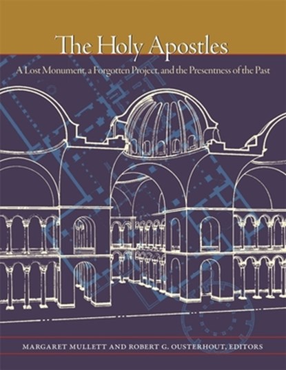 The Holy Apostles, MULLETT,  Margaret ; Ousterhout, Robert G. - Gebonden - 9780884024644