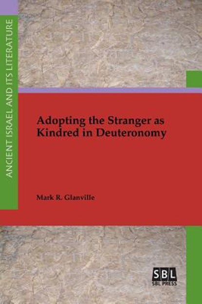 Adopting the Stranger as Kindred in Deuteronomy, Mark R Glanville - Paperback - 9780884143109