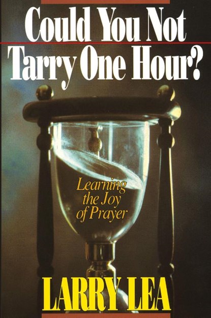 Could You Not Tarry One Hour?, Larry Lea - Paperback - 9780884192107