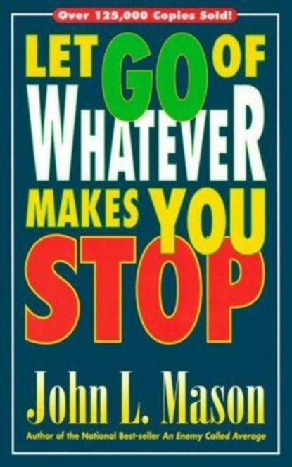 Let Go of Whatever Makes You Stop, John Mason - Paperback - 9780884193739