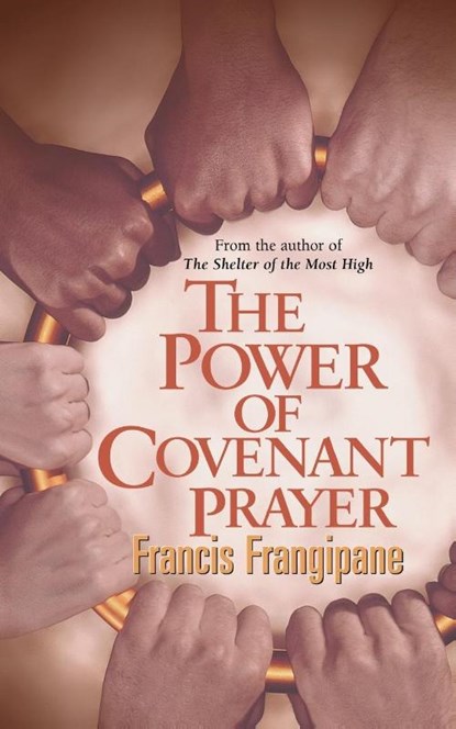The Power of Covenant Prayer, Francis Frangipane - Paperback - 9780884195481