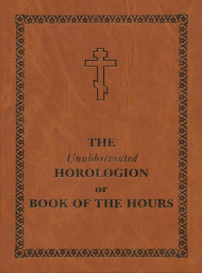 The Unabbreviated Horologion or Book of the Hours, Holy Trinity Monastery - Gebonden - 9780884653714