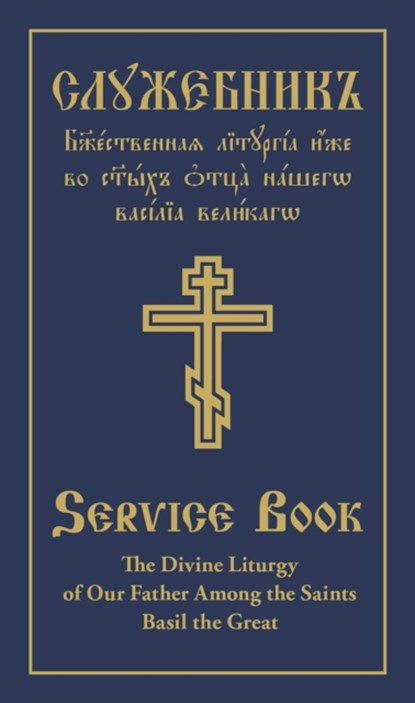 The Divine Liturgy of Our Father Among the Saints Basil the Great, Holy Trinity Monastery - Gebonden - 9780884654346