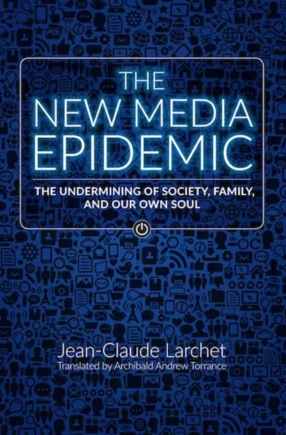 The New Media Epidemic, Jean-Claude Larchet ; Archibald Andrew Torrance - Paperback - 9780884654711
