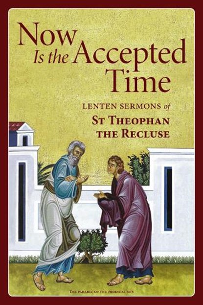 Now Is the Accepted Time, Theophan the Recluse - Paperback - 9780884655107