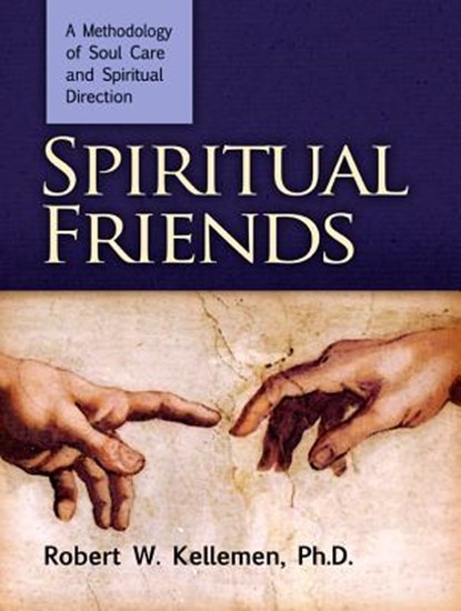 Spiritual Friends: A Methodology of Soul Care and Spiritual Direction, Robert W. Kellemen - Gebonden - 9780884692560