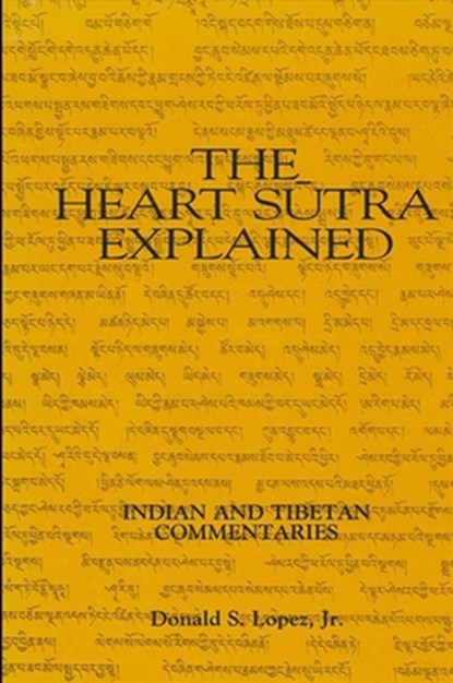 The Heart Sutra Explained, Donald S. Lopez Jr. - Paperback - 9780887065903