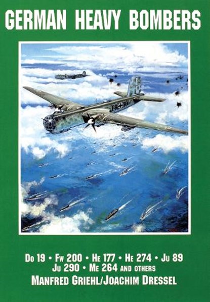 German Heavy Bombers, Joachim Dressel ; Manfred Griehl - Paperback - 9780887406706
