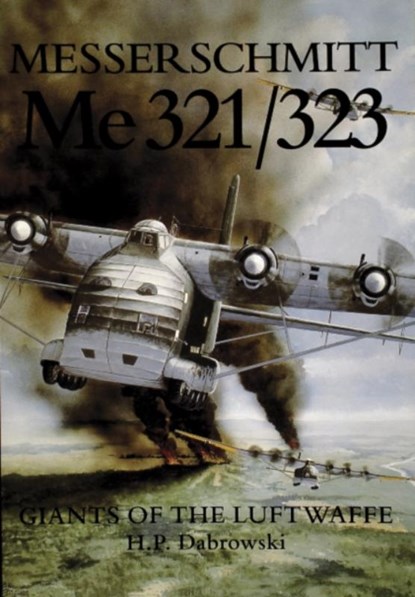 Messerschmitt Me 321/323, H.P. Dabrowski - Paperback - 9780887406713
