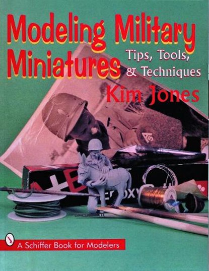 Modeling Military Miniatures, Kim Jones - Paperback - 9780887408830
