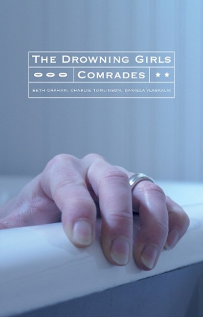 The Drowning Girls and Comrades, Beth Graham ; Charlie Tomlinson ; Daniela Vlaskalic - Paperback - 9780887548475
