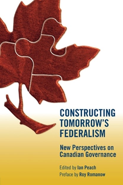 Constructing Tomorrow's Federalism, Ian Peach - Paperback - 9780887556975