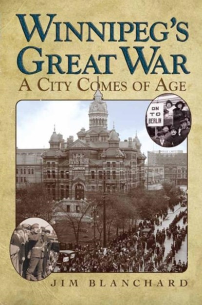 Winnipeg's Great War, Jim Blanchard - Paperback - 9780887557217