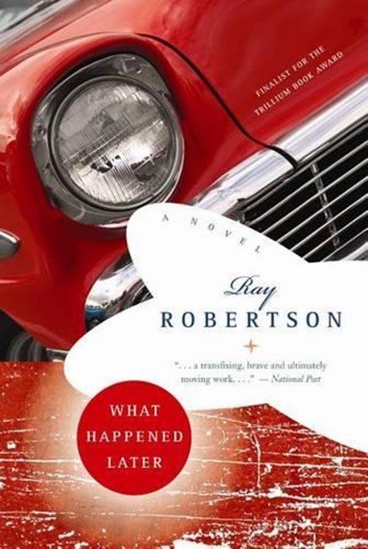 What Happened Later, Ray Robertson - Paperback - 9780887623653