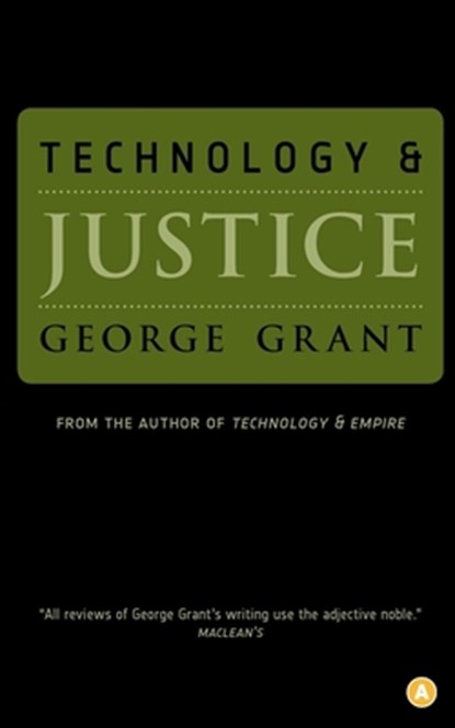Technology and Justice, George Grant - Paperback - 9780887845161