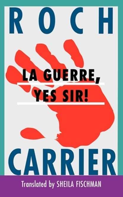 La Guerre, Yes Sir!, Roch Carrier - Paperback - 9780887846267