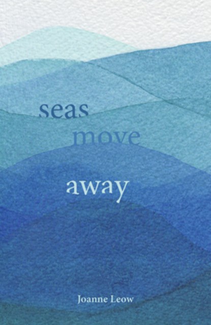 Seas Move Away, Joanne Leow - Paperback - 9780888017536
