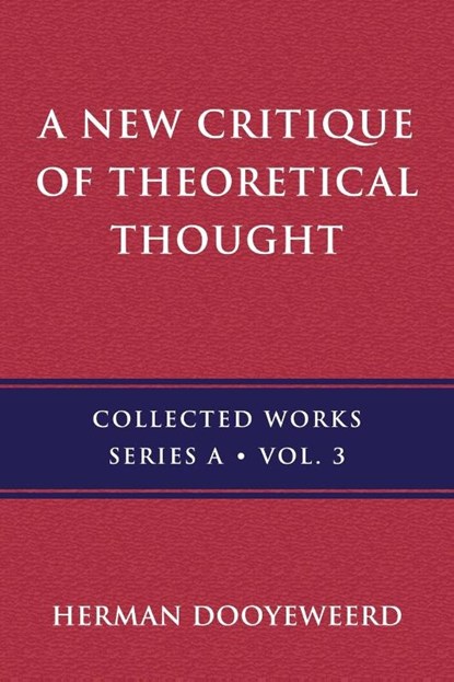 A New Critique of Theoretical Thought, Vol. 3, Herman Dooyeweerd - Paperback - 9780888152978