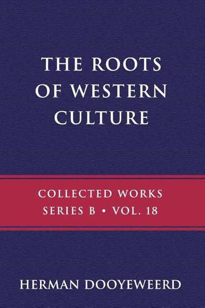 The Roots of Western Culture, Herman Dooyeweerd - Paperback - 9780888153531