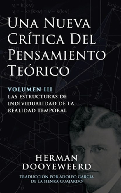 Una Nueva Crítica del Pensamiento Teórico: Vol. 3: Las Estructuras de Individualidad de la Realidad Temporal, Herman Dooyeweerd - Gebonden - 9780888153593