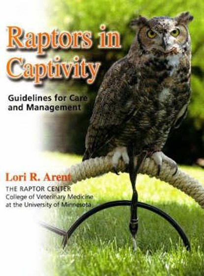 Raptors in Captivity, Lori R Arent - Gebonden - 9780888396136