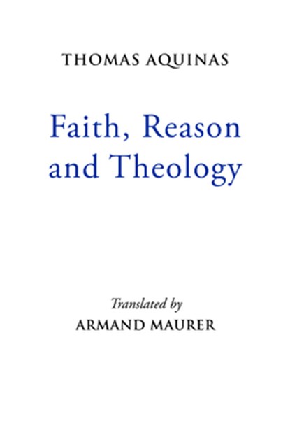 Faith, Reason and Theology, Thomas Aquinas - Paperback - 9780888442826