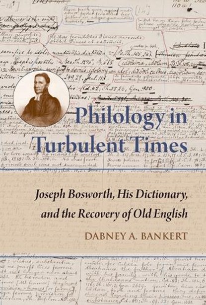 Philology in Turbulent Times: Joseph Bosworth, His Dictionary, and the Recovery of Old English, Dabney A. Bankert - Gebonden - 9780888449108