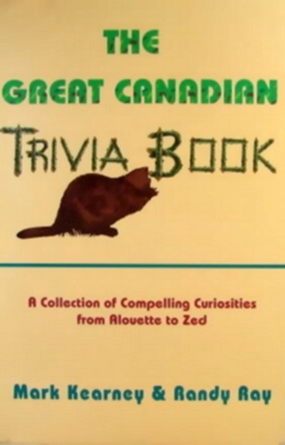 The Great Canadian Trivia Book, Randy Ray ; Mark Kearney - Paperback - 9780888821881