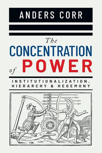 The Concentration of Power, Anders Corr - Paperback - 9780888903198