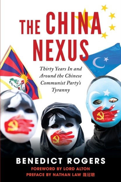 The China Nexus, Benedict Rogers ; David Alton ; Nathan Law - Paperback - 9780888903273