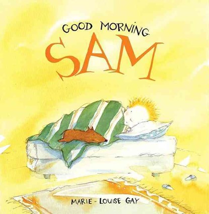GOOD MORNING SAM, Marie-Louise Gay - Gebonden - 9780888995285