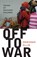 Off to War, ELLIS,  Deborah - Paperback - 9780888998958