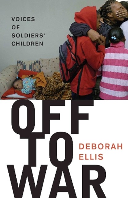 Off to War, ELLIS,  Deborah - Paperback - 9780888998958