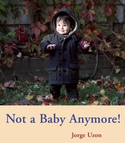 Not a Baby Anymore!, Jorge Uzon - Gebonden - 9780888999863