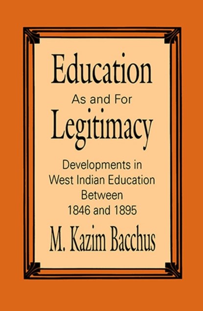 Education As and for Legitimacy, M.K. Bacchus - Paperback - 9780889202313