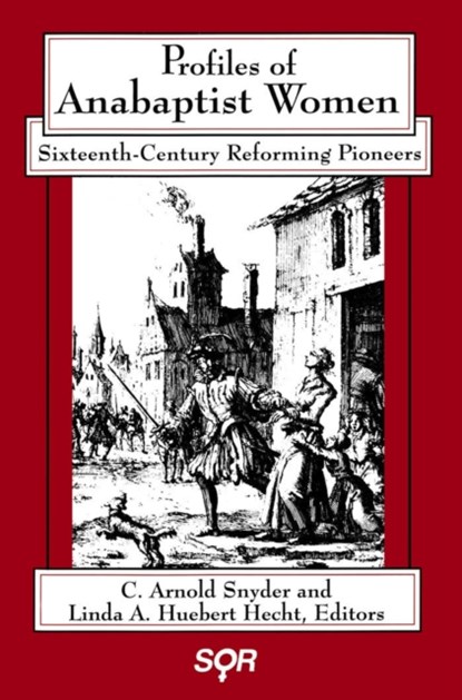 Profiles of Anabaptist Women, C. Arnold Snyder ; Linda A. Huebert Hecht - Paperback - 9780889202771