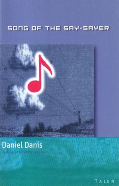 Song of the Say-Sayer, Daniel Danis - Paperback - 9780889224193