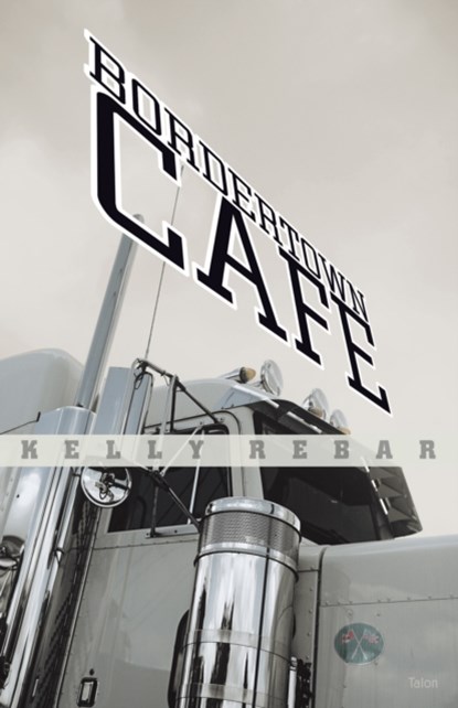 Bordertown Cafe, Kelly Rebar - Paperback - 9780889224773