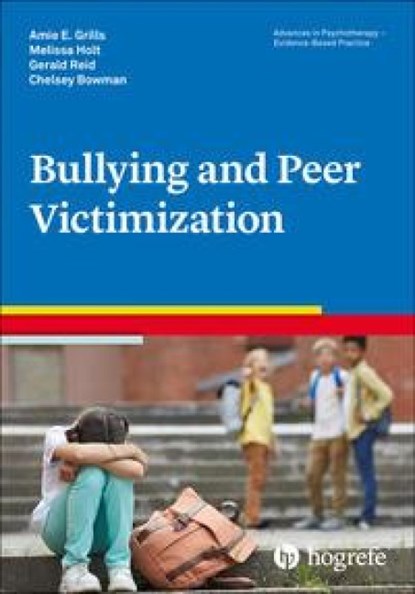 Bullying and Peer Victimization, Amie E. Grills ; Chelsey Bowman ; Melissa Holt ; Gerald Reid - Paperback - 9780889374089