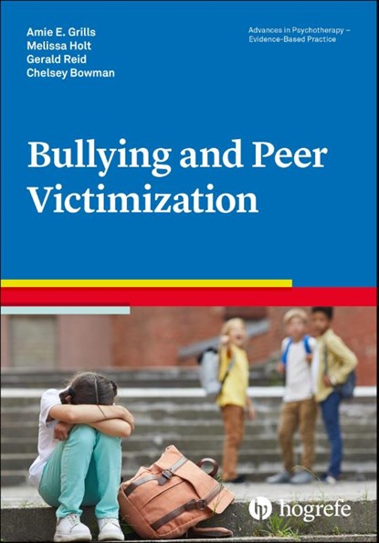 Bullying and Peer Victimization, Amie E. Grills ; Chelsey Bowman ; Melissa Holt ; Gerald Reid - Paperback - 9780889374089