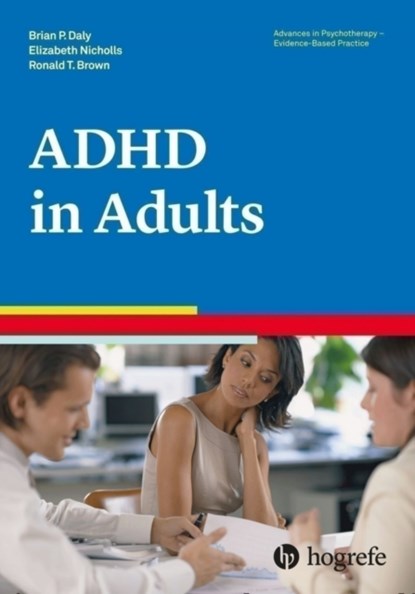 Attention Deficit / Hyperactivity Disorder in Adults, Brian P. Daly ; Elizabeth Nicholls ; Ronald T. Brown - Paperback - 9780889374133