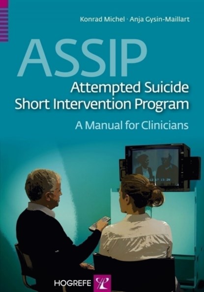 ASSIP - Attempted Suicide Short Intervention Program: A Manual for Clinicians, Konrad Michel ; Anjy Gysin-Maillart - Paperback - 9780889374768