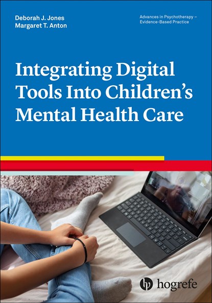 Integrating Digital Tools Into Children's Mental Health Care, Deborah J. Jones ;  Margaret T. Anton - Paperback - 9780889376014