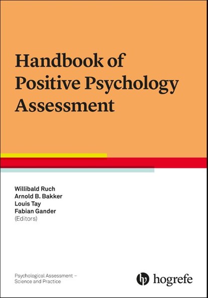 Handbook of Positive Psychology Assessment, Willibald Ruch ; Arnold B. Bakker ; Lous Tay - Paperback - 9780889376199